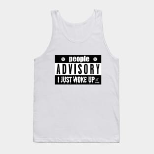 PEOPLE ADVISORY - I JUST WOKE UP Tank Top